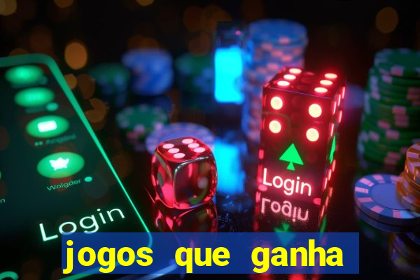 jogos que ganha dinheiro de verdade sem depositar